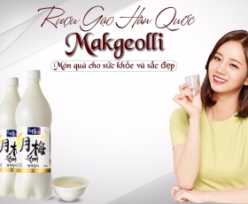 Rượu Gạo Hàn Quốc món quà cho sức khỏe và sắc đẹp 